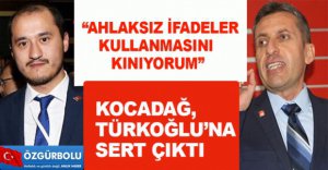 KOCADAĞ, TÜRKOĞLU’NA SERT ÇIKTI