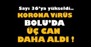 KORONA BOLU'DA 3 CAN DAHA ALDI
