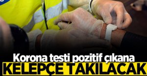 KORONA TESTİ POZİTİF ÇIKANA KELEPÇE GELİYOR