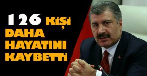 KORONA VİRÜSTEN 126 KİŞİ DAHA KAYBETTİK