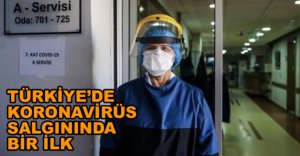 KORONAVİRÜS SALGININDA BİR İLK!