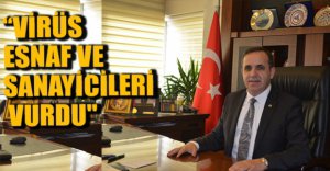 "KORONOVİRÜS ESNAF VE SANAYİCİLERİ VURDU"