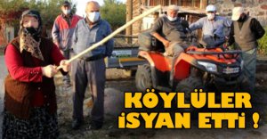 KÖYLÜLER İSYAN ETTİ !