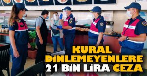KURAL DİNLEMEYENLERE 21 BİN LİRA CEZA