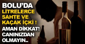LİTRELERCE SAHTE İÇKİ ELE GEÇİRİLDİ !