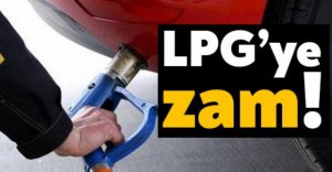 LPG OTOGAZA ZAM GELDİ