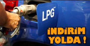 LPG'YE İNDİRİM YOLDA