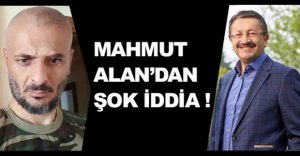 MAHMUT ALAN'DAN ŞOK İDDİA