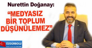 “MEDYASIZ BİR TOPLUM DÜŞÜNÜLEMEZ”