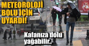 METEOROLOJİ UYARDI