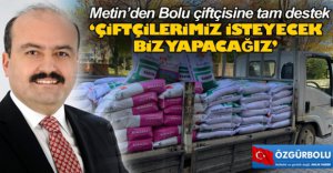 METİN'DEN BOLU ÇİFTÇİSİNE TAM DESTEK