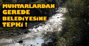 MUHTARLARDAN GEREDE BELEDİYESİNE TEPKİ