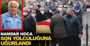 NAMDAR HOCA TOPRAĞA VERİLDİ