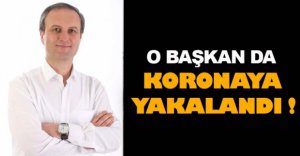 O BAŞKAN DA KORONA OLDU