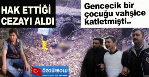 O CANİ HAK ETTİĞİ CEZAYI ALDI!