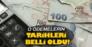 O ÖDEME TARİHLERİ BELLİ OLDU
