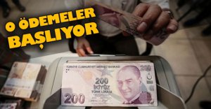 O ÖDEMELER BAŞLIYOR