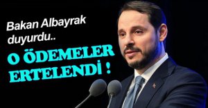 O ÖDEMELER ERTELENDİ