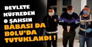 O ŞAHSIN BABASI DA TUTUKLANDI