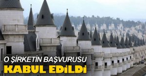 O ŞİRKETİN BAŞVURUSU KABUL EDİLDİ