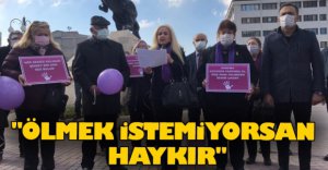 "ÖLMEK İSTEMİYORSAN HAYKIR"