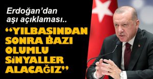 "OLUMLU SİNYALLER ALACAĞIMIZI GÖRÜYORUZ"