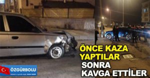 KAZA SONRASINDA BİRBİRİNE GİRDİLER