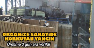 ORGANİZE SANAYİDE KORKUTAN YANGIN