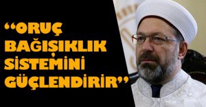 'ORUÇ BAĞIŞIKLIK SİSTEMİNİ GÜÇLENDİRİR'