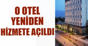 OTEL YENİDEN HİZMET VERMEYE BAŞLADI