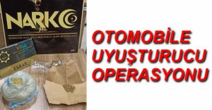 OTOMOBİLE UYUŞTURUCU OPERASYONU