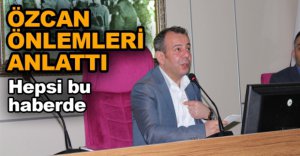 ÖZCAN ÖNLEMLERİ ANLATTI