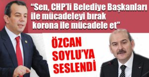 ÖZCAN, SOYLU'YA SESLENDİ