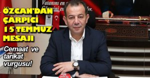 ÖZCAN'DAN ÇARPICI 15 TEMMUZ MESAJI