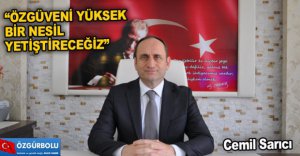 “ÖZGÜVENİ YÜKSEK BİR NESİL YETİŞTİRECEĞİZ”