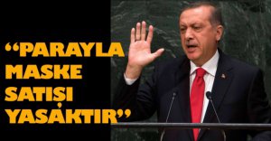 "PARAYLA MASKE SATIŞI YASAKTIR"
