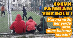 ÇOCUK PARKLARI YİNE DOLU!