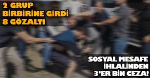 POLİS  KAVGA EDENLERİ AFFETMEDİ