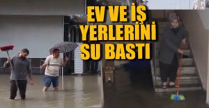 SAĞANAK BASKINLARA NEDEN OLDU