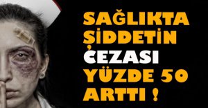 SAĞLIKTA ŞİDDET DÜZENLEMESİ YASALAŞTI