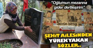 ŞEHİT OĞULLARININ HATIRALARIYLA YAŞIYORLAR