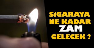 SİGARAYA NE KADAR ZAM GELECEK?