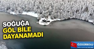 SOĞUĞA GÖL BİLE DAYANAMADI