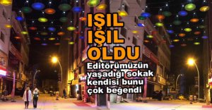 SOKAK IŞIL IŞIL OLDU
