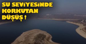 SU SEVİYESİNDE BÜYÜK DÜŞÜŞ!