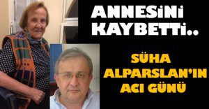 SÜHA ALPARSLAN'IN ACI GÜNÜ