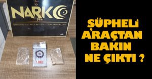 ŞÜPHELİ ARAÇTAN BAKIN NE ÇIKTI