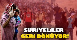 SURİYELİLER GERİ DÖNÜYOR !