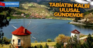 TABİATIN KALBİ ULUSAL GÜNDEMDE