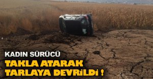 TAKLA ATAN ARAÇ TARLAYA UÇTU